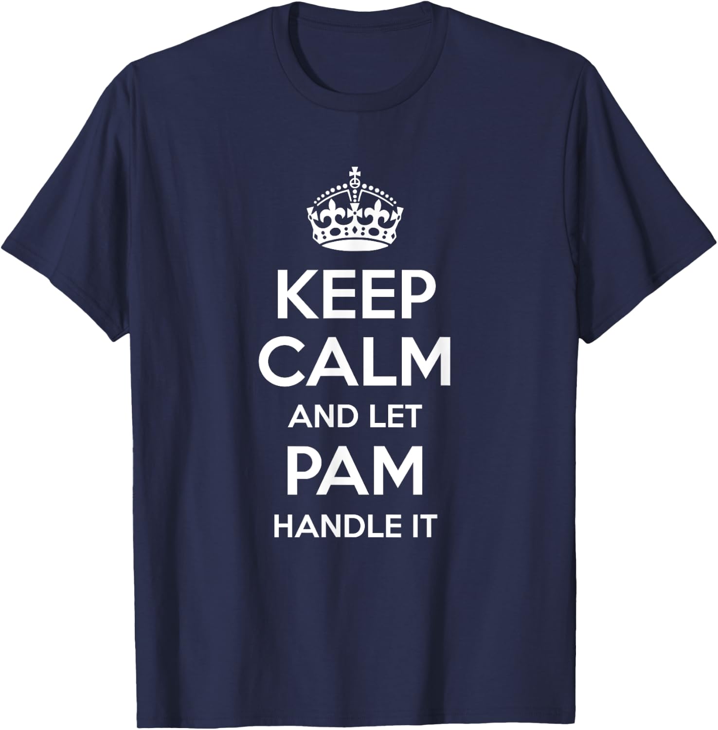 PAM Keep Calm Personalized Name Funny Birthday Gift T-Shirt - T-Shirt | Navy