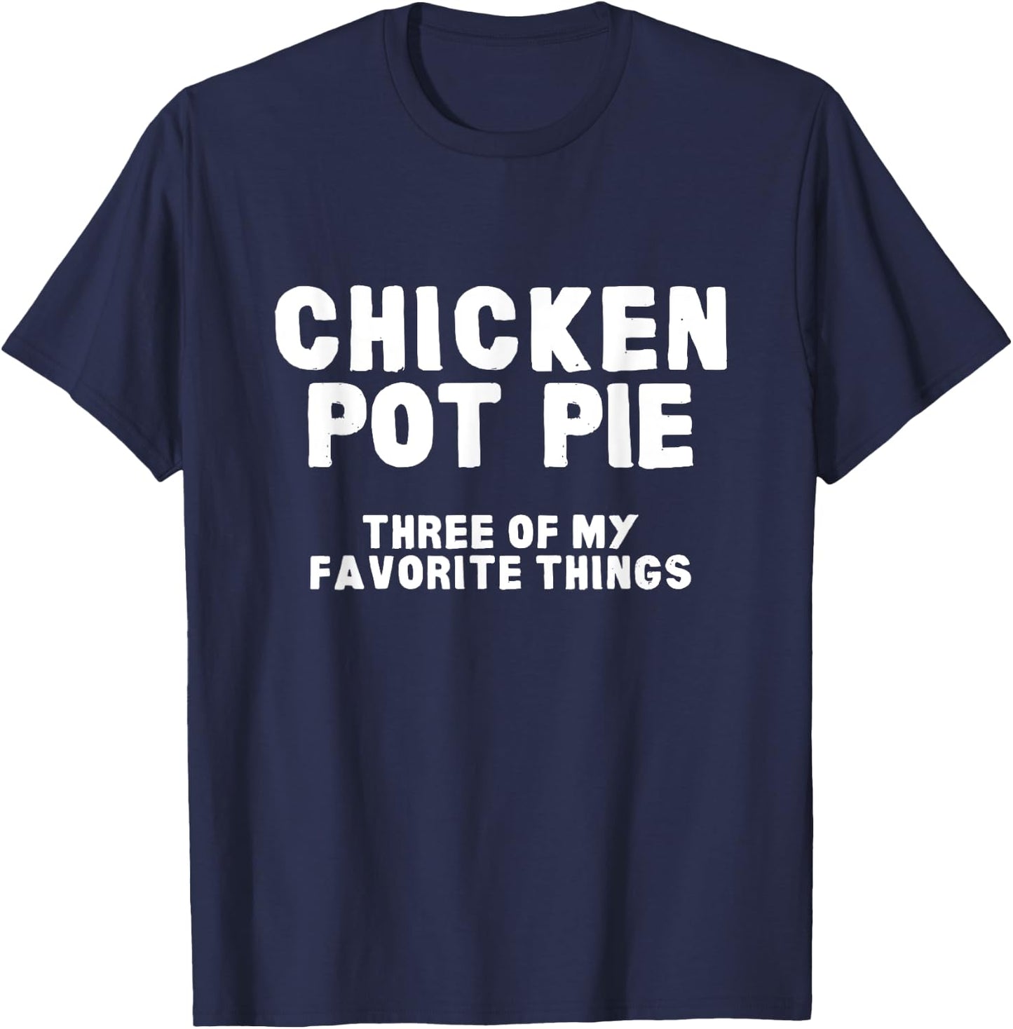 Kitchen Chef Cooking Joke Chicken Pot Pie Meal Men & Women T-Shirt - T-Shirt | Navy