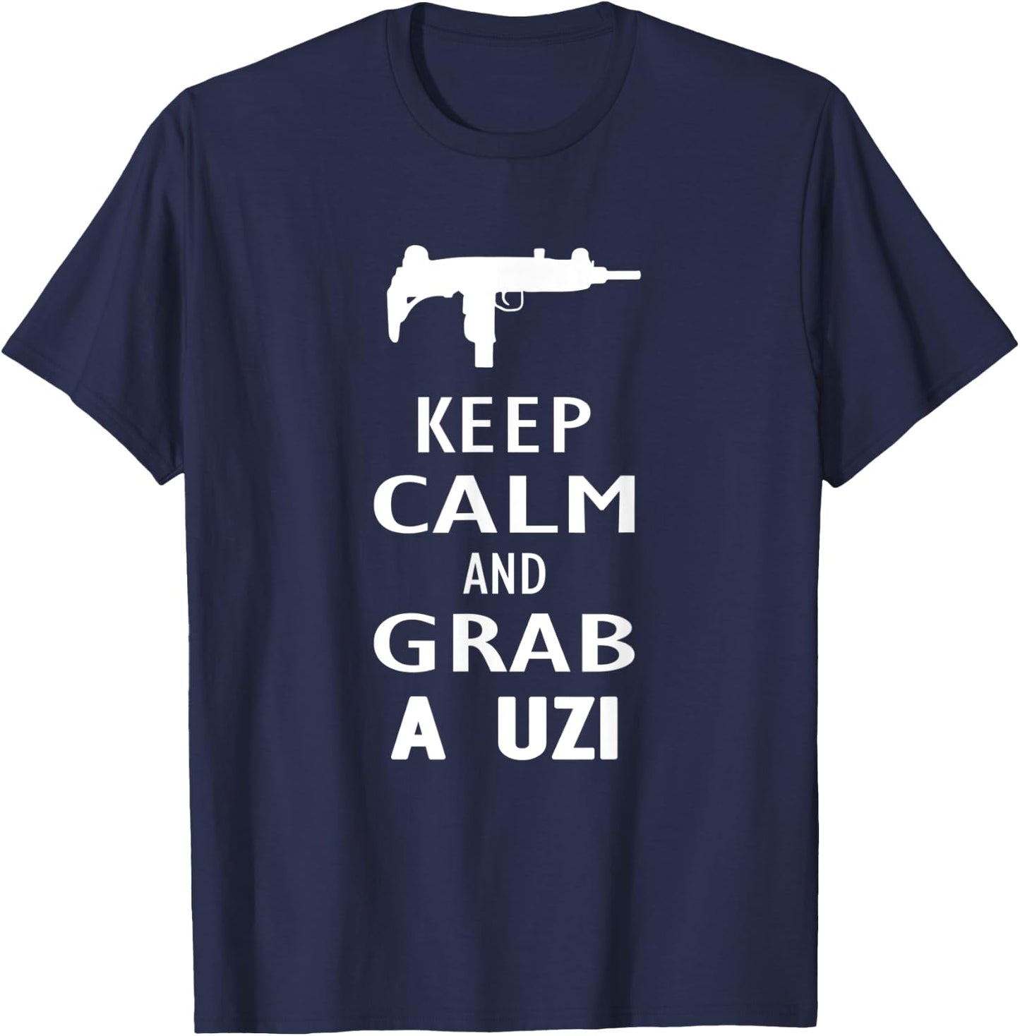 Keep Calm and grab a UZI Submachine Gun Shooter T-Shirt - T-Shirt | Navy