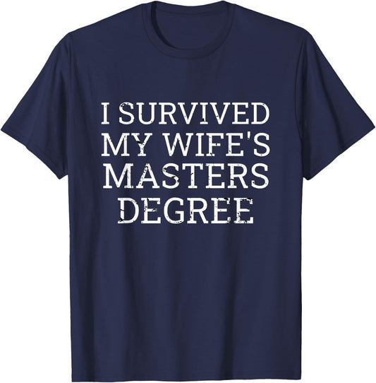 I Survived My Wife's Masters Degree Graduation Gifts Fun MBA T-Shirt - T-Shirt | Navy