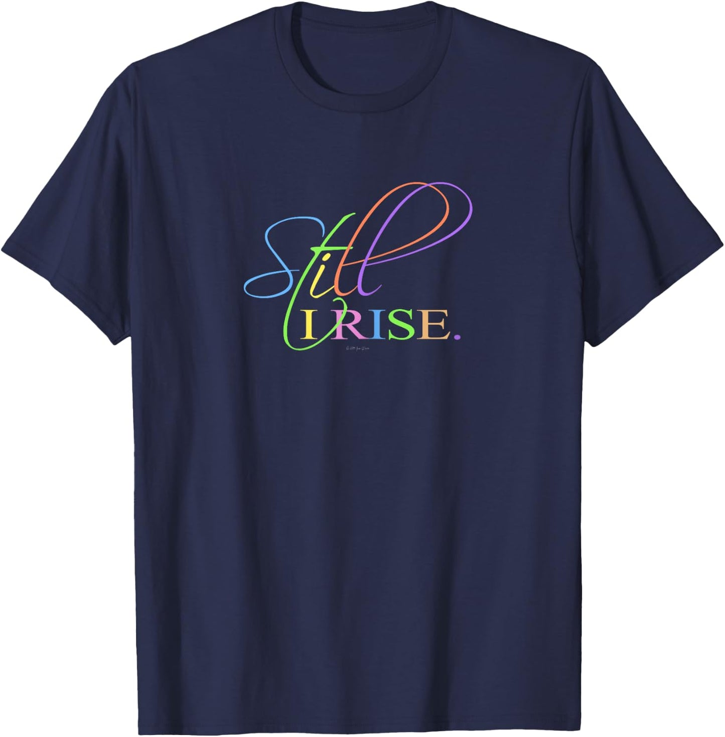 Still I Rise Inspirational motivational T-Shirt - T-Shirt | Navy