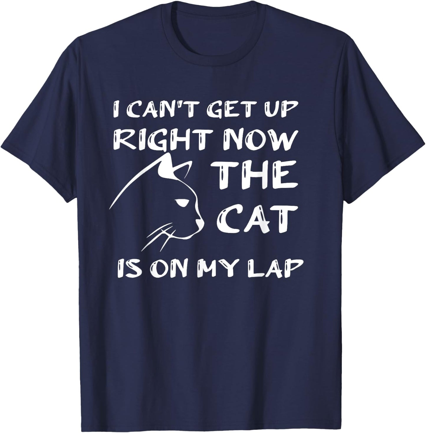 I Can’t Get Up Right Now the Cat is on My Lap T-Shirt - T-Shirt | Navy