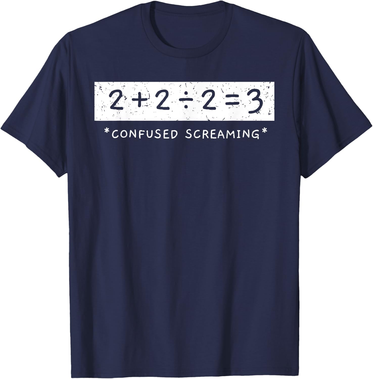 2+2÷2=3 Confused Screaming Math Addition Division Math T-Shirt - T-Shirt | Navy