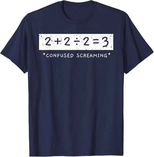 2+2÷2=3 Confused Screaming Math Addition Division Math T-Shirt - T-Shirt | Navy