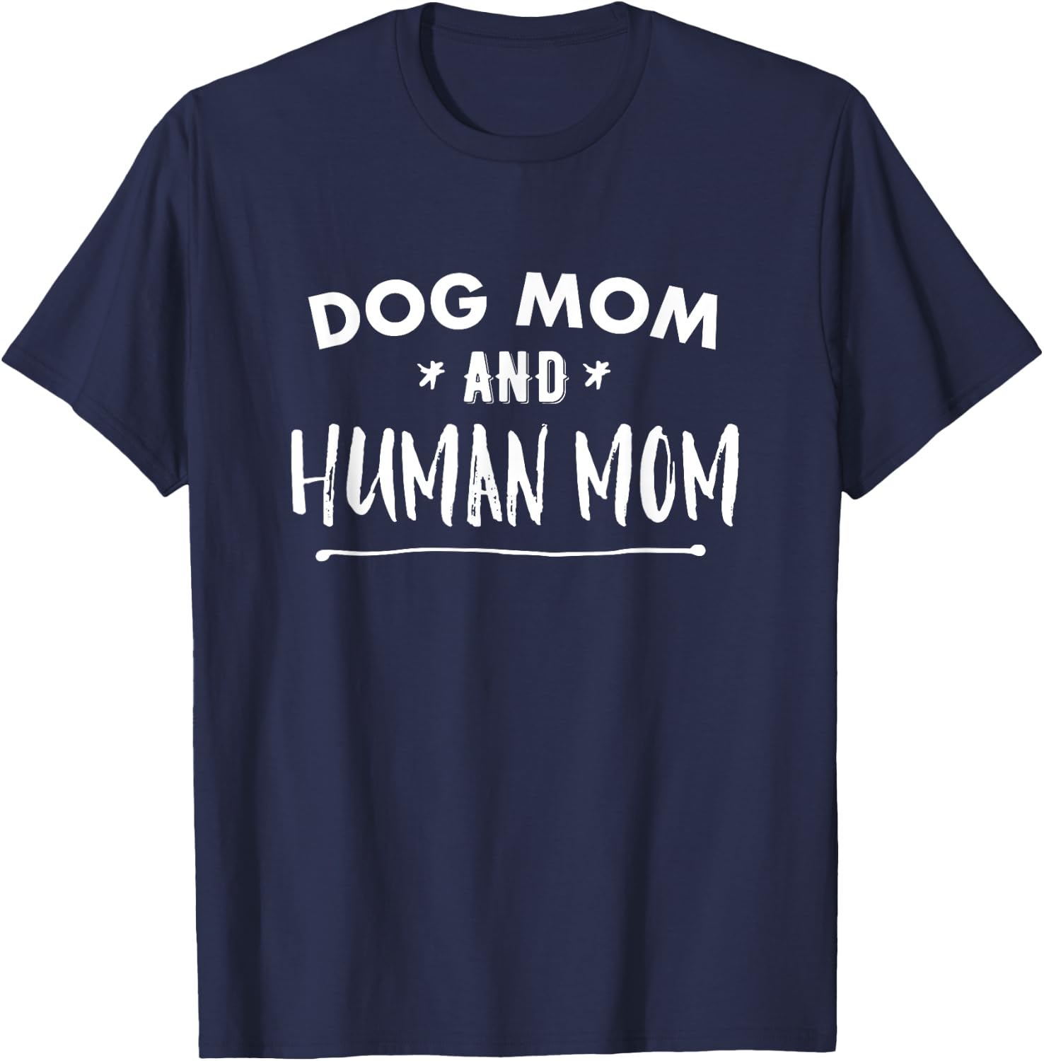 Dog Mom AND Human Mom Funny T-Shirt - T-Shirt | Navy