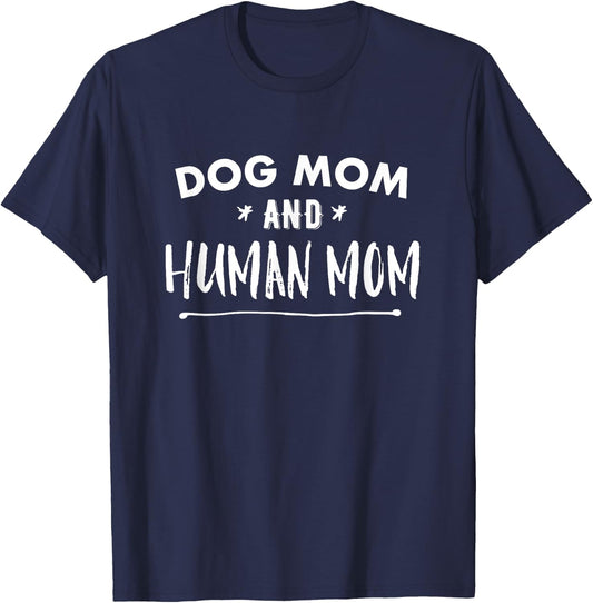 Dog Mom AND Human Mom Funny T-Shirt - T-Shirt | Navy