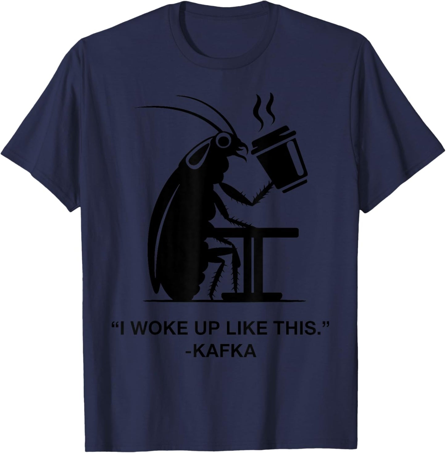 Funny Cockroach Coffee I Woke Up Like This Kafka Teacher Bk Women Girls Kids T-Shirt - T-Shirt | Navy