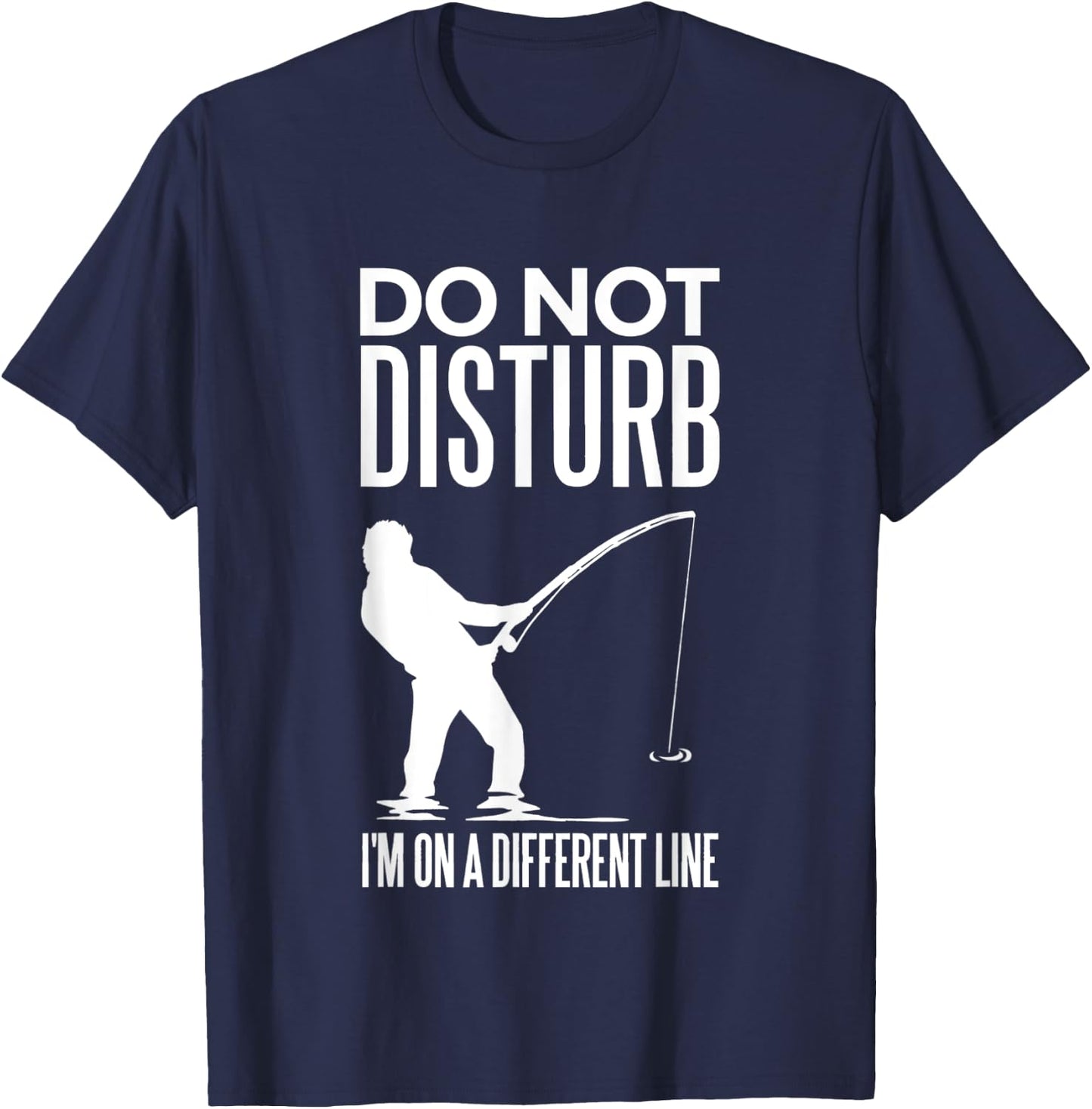Don't Disturb I'm on Another Line - Angler Fishing Joke T-Shirt - T-Shirt | Navy