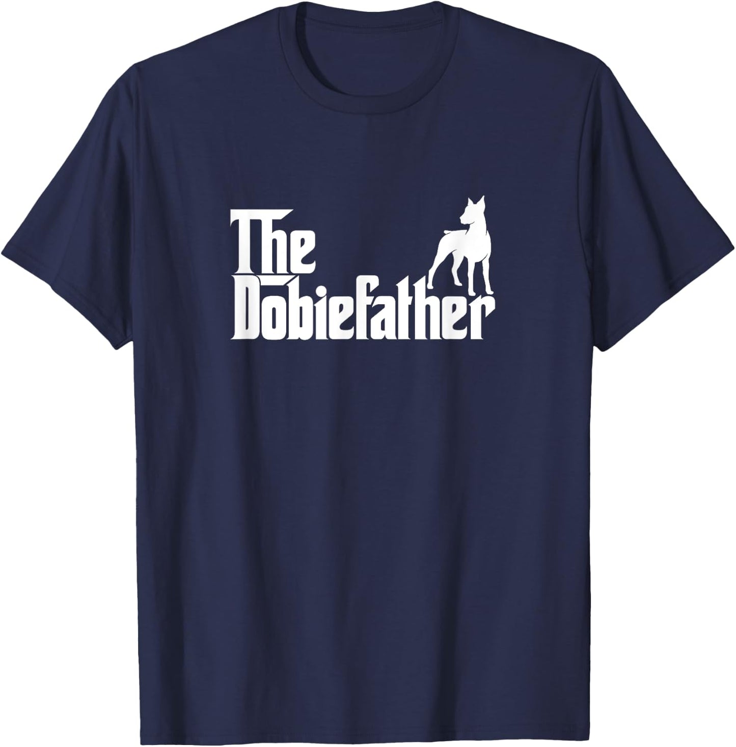 Funny Doberman Pinscher Dog Owner Gift The Dobie Father T-Shirt - T-Shirt | Navy
