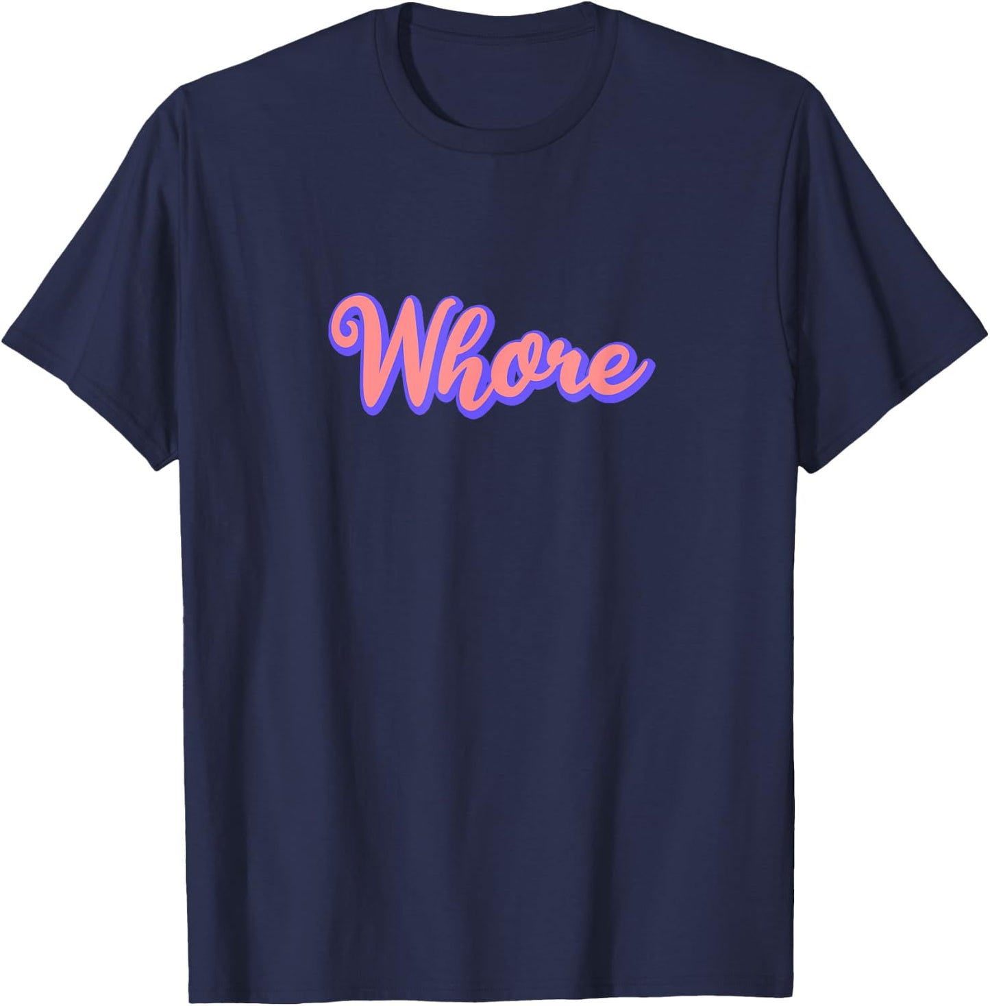Whore Funny Offensive Slutty & Women T-Shirt - T-Shirt | Navy