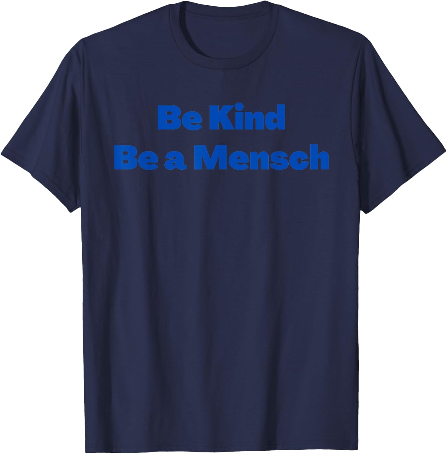 Yiddish Be Kind Be a Mensch T-Shirt - T-Shirt | Navy
