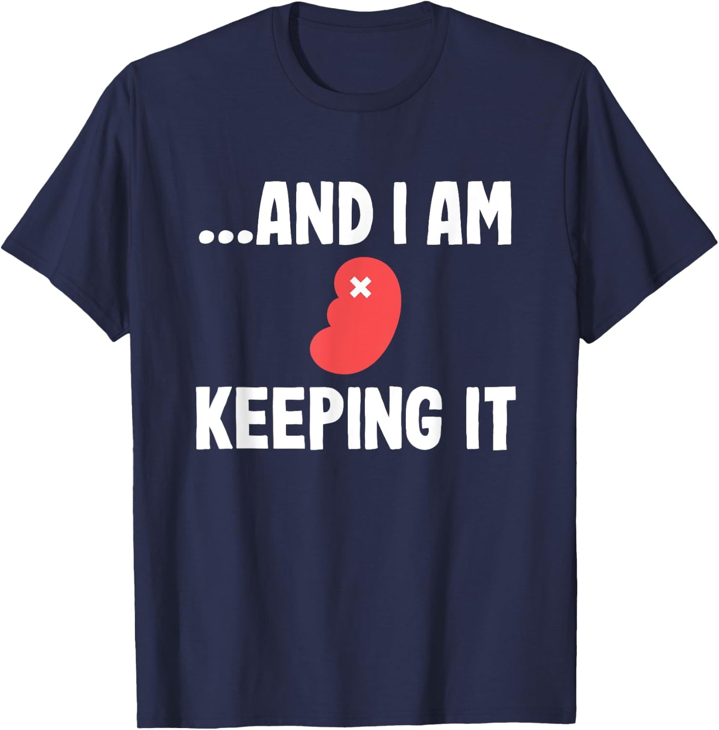 Kidney Transplant Organ Recipient Survivor Recovery Gag T-Shirt - T-Shirt | Navy