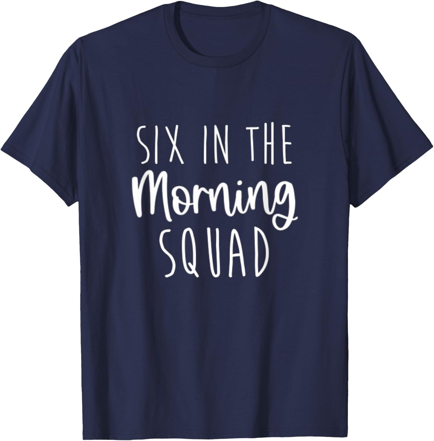 Six in the Morning Squad Workout Cardio Fitness Early T-Shirt - T-Shirt | Navy