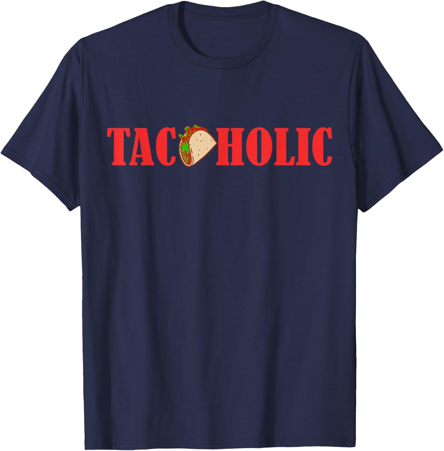 TACOHOLIC Funny Taco Lover Taco Tuesday Foodie T-Shirt - T-Shirt | Navy
