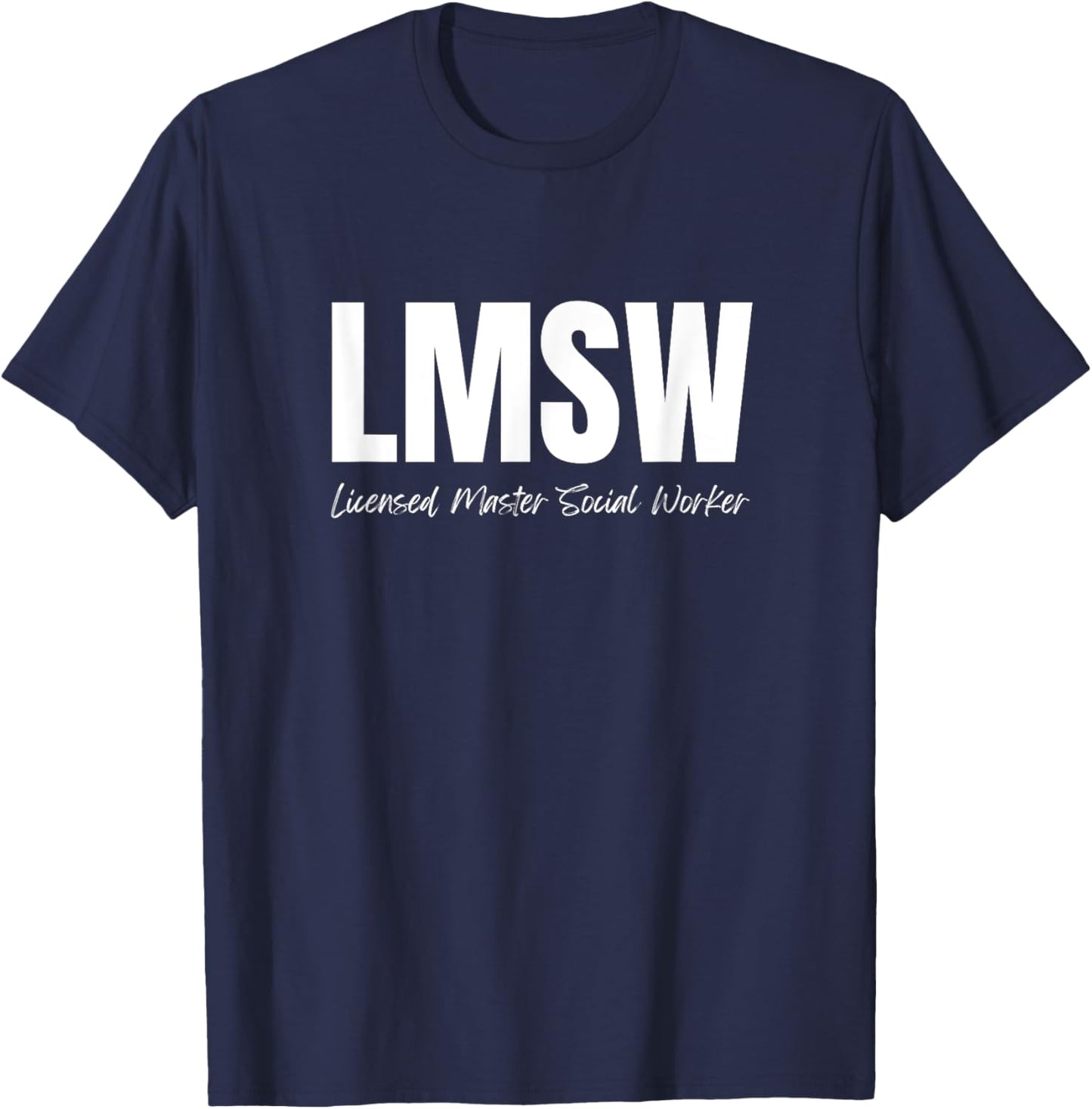 LMSW Appreciation Best Licensed Master Social Worker T-Shirt - T-Shirt | Navy