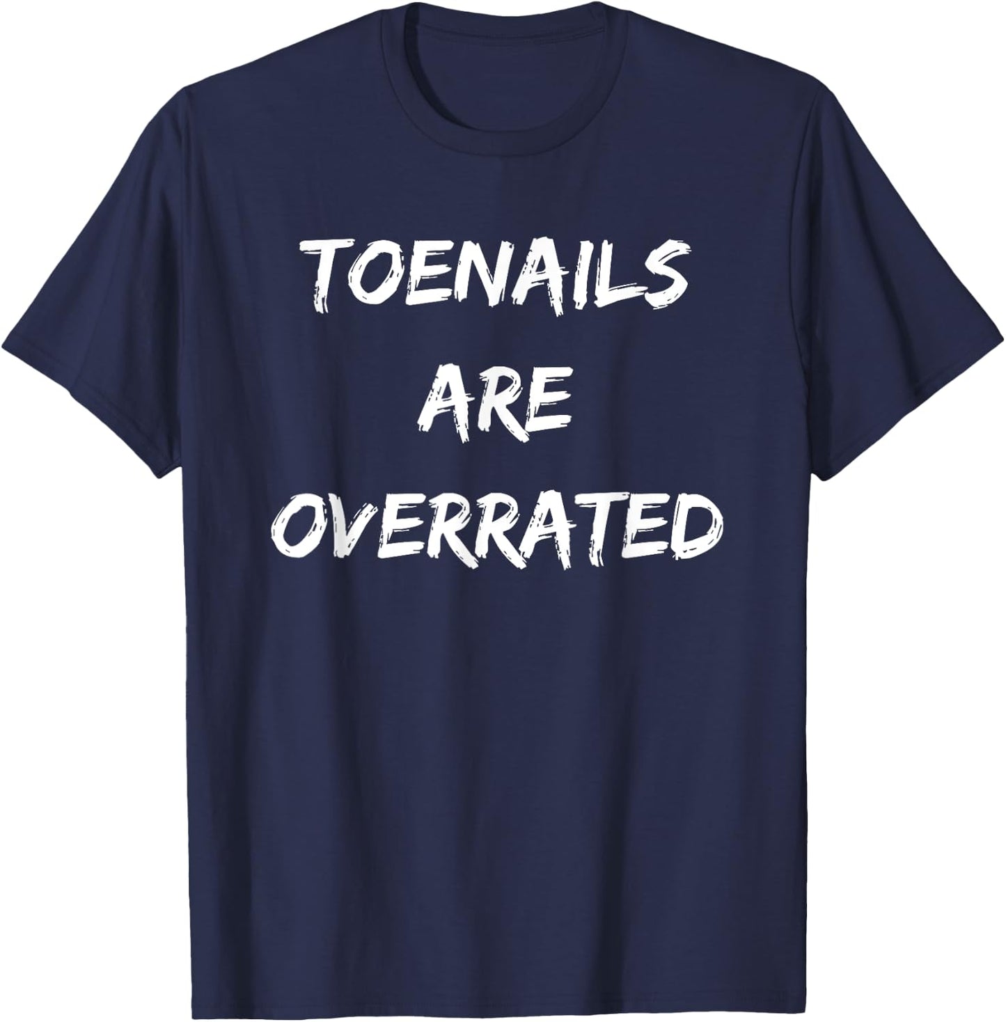 Funny Runner Toenails Are Overrated Running T-Shirt - T-Shirt | Navy