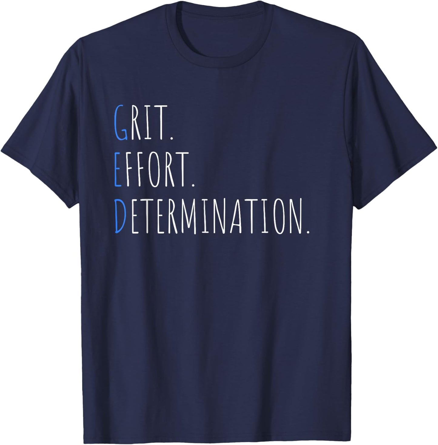 Passing The GED Graduation Grit Effort Determination T-Shirt - T-Shirt | Navy