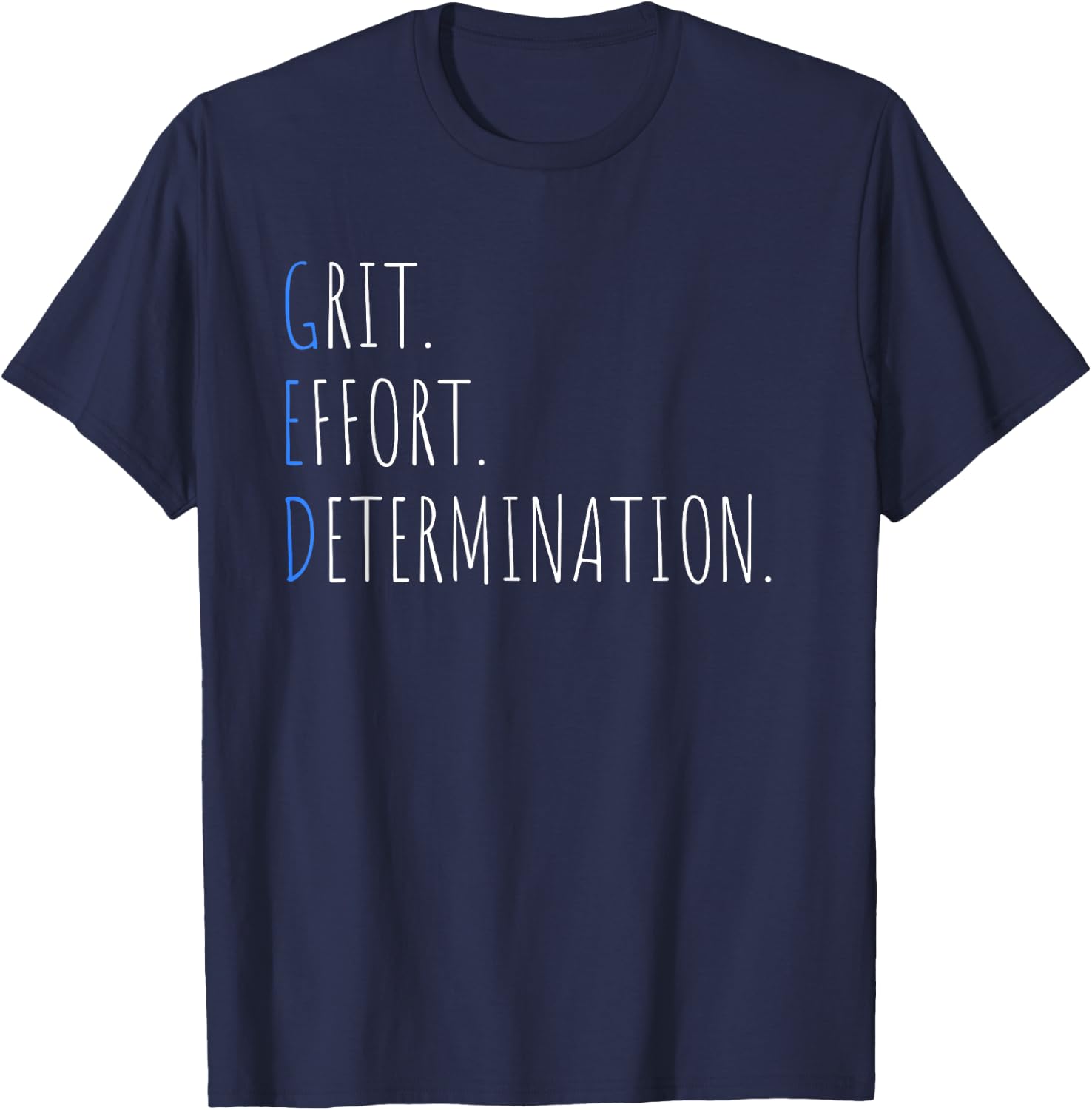 Passing The GED Graduation Grit Effort Determination T-Shirt - T-Shirt | Navy
