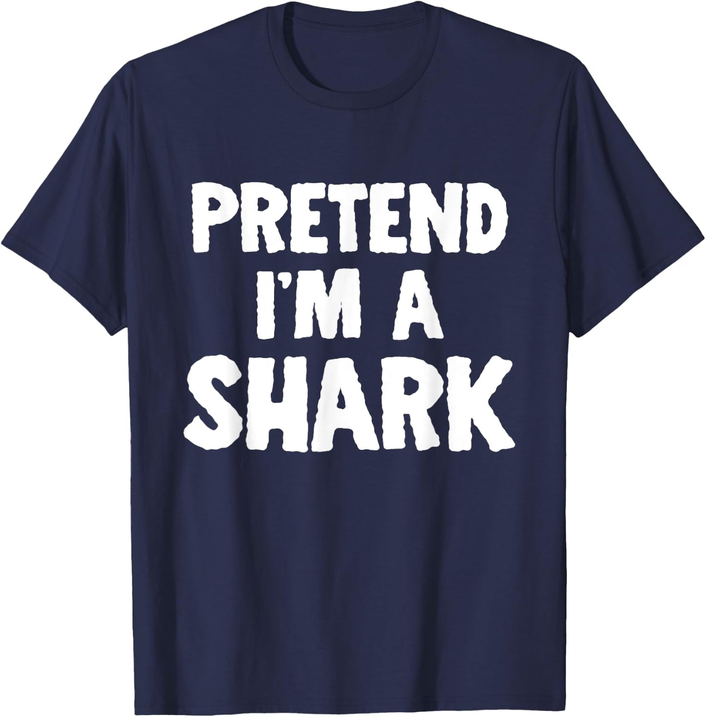 Pretend I'm A Shark Funny Halloween Costume Humor T-Shirt - T-Shirt | Navy