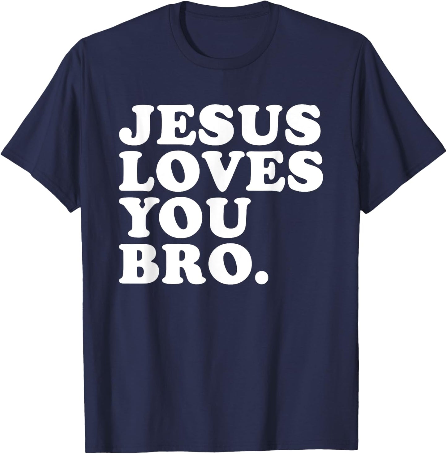 Jesus Loves You Bro - Christian Faith T-Shirt - T-Shirt | Navy