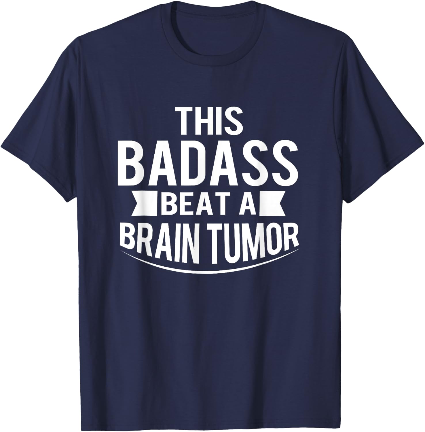 This Badass Beat A Brain Tumor Survivor Gift T-Shirt - T-Shirt | Navy