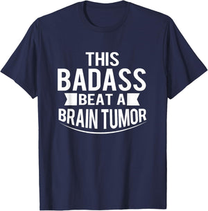 This Badass Beat A Brain Tumor Survivor Gift T-Shirt - T-Shirt | Navy