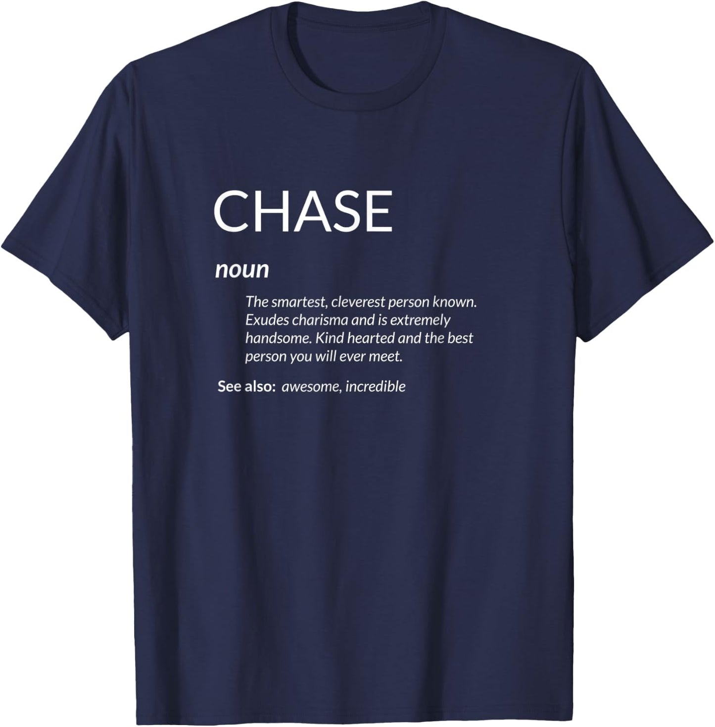 Chase Is The Best Funny Name Definition Chase T-Shirt - T-Shirt | Navy