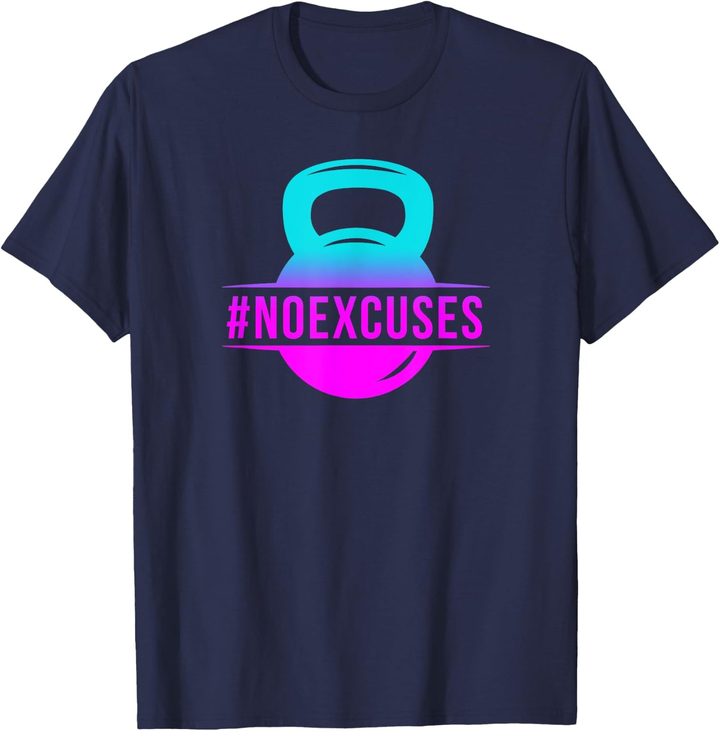 No Excuses Workout Shirts Girls Gift T-Shirt - T-Shirt | Navy