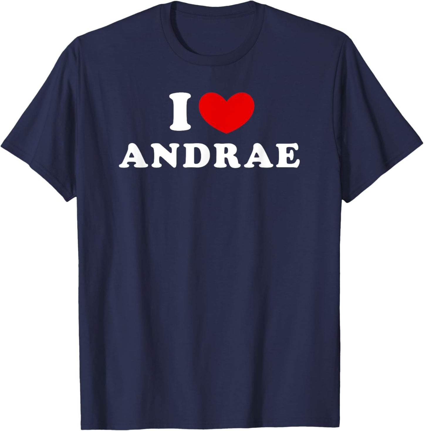 I Love Andrae, I Heart Andrae T-Shirt - T-Shirt | Navy