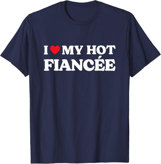 I Love My Fiancee - I Love My Hot Fiance Black - Women's Small T-Shirt - T-Shirt | Navy