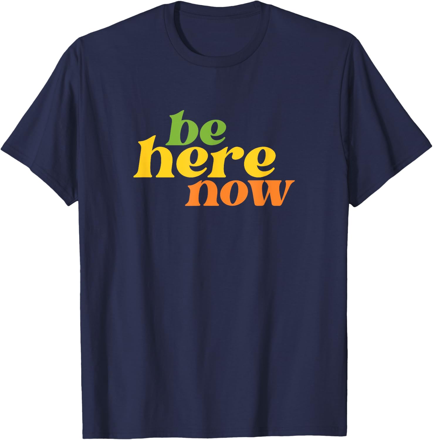 Streetwear Be Here Now Yoga Boho Retro Hippie Positive T-Shirt - T-Shirt | Navy