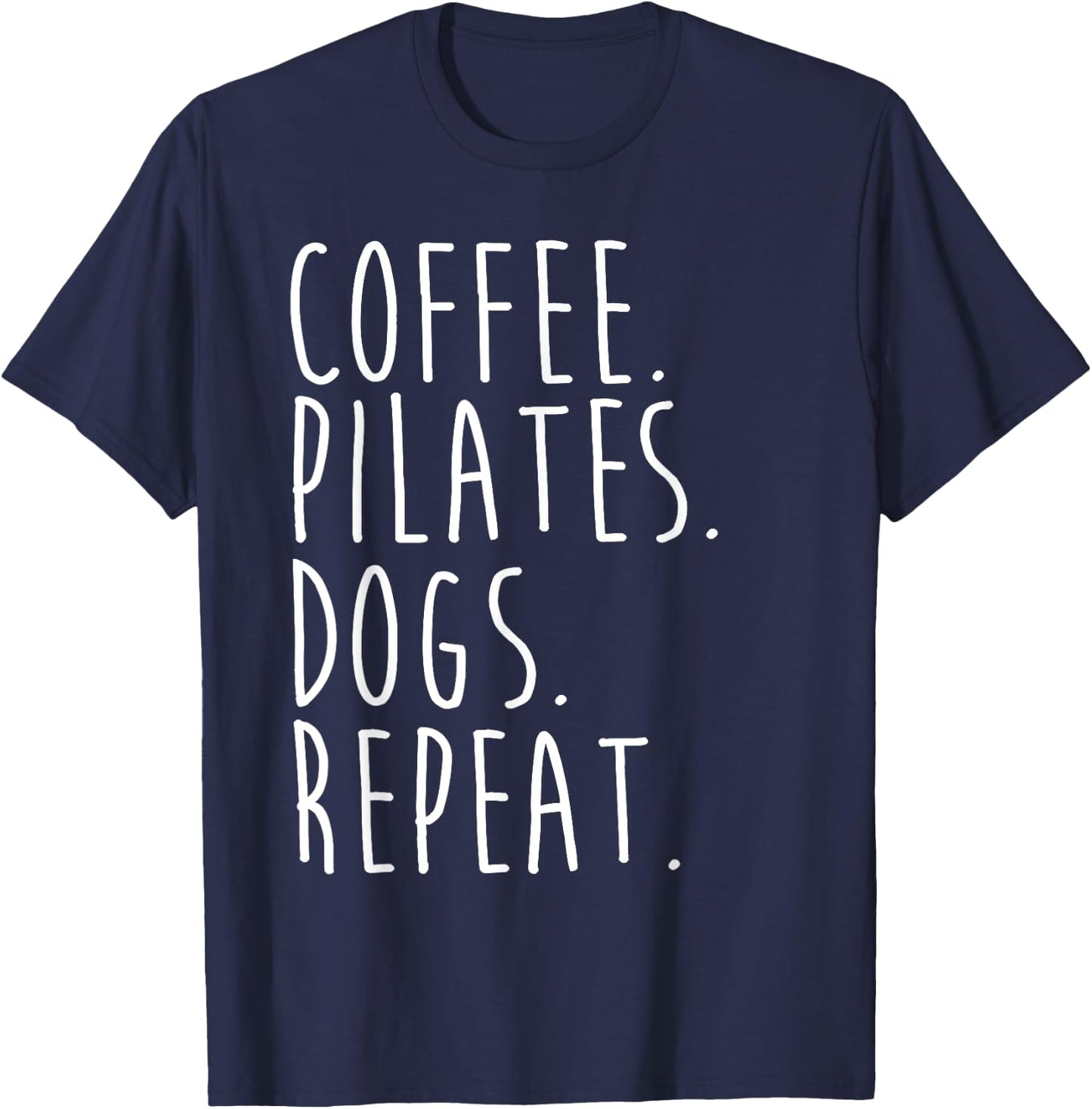 Funny Pilates Coffee Pilates Dogs Repeat Pilates Lovers T-Shirt - T-Shirt | Navy