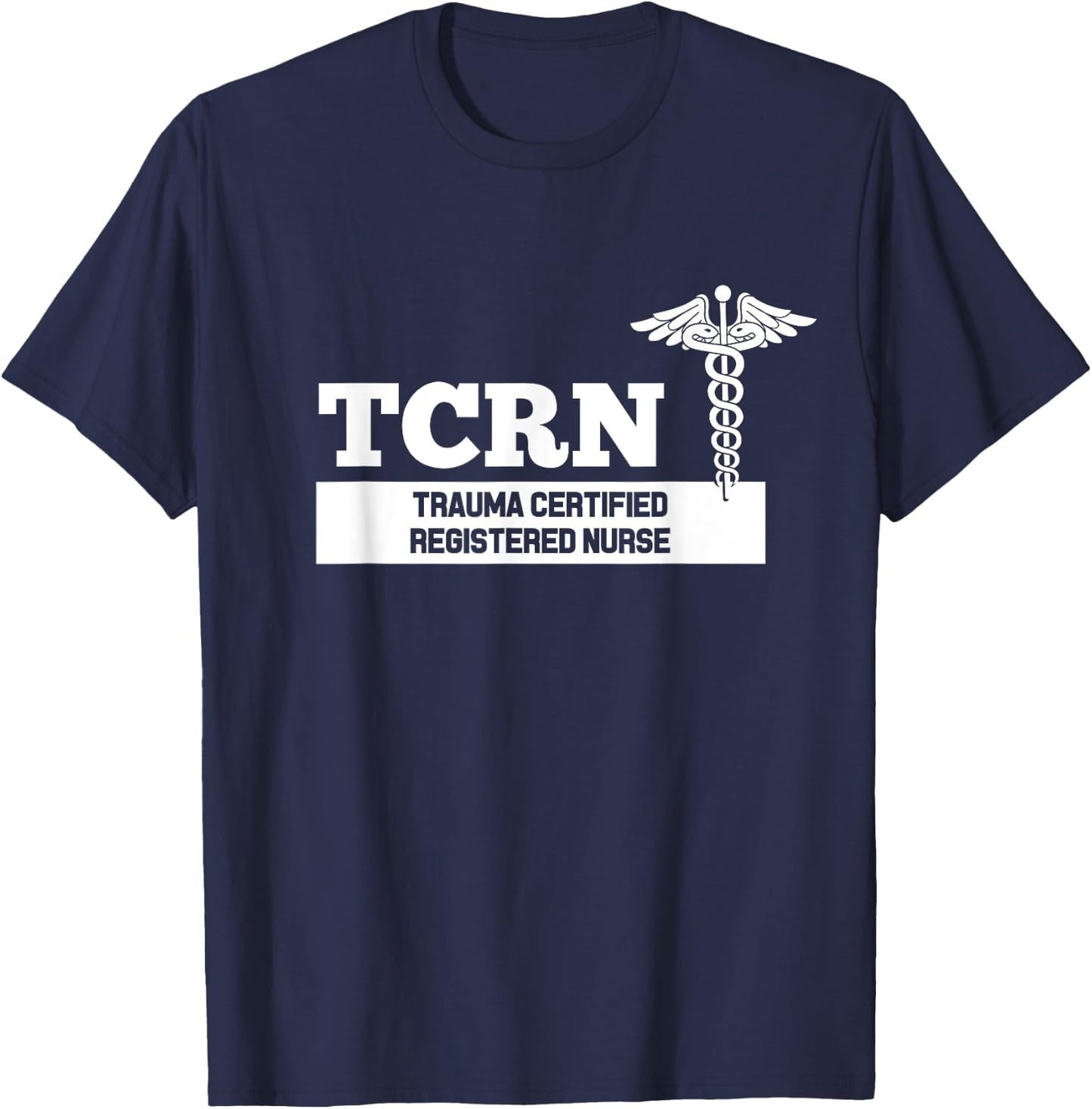 TCRN Trauma Certified Registered Nurse Hospital Staff T-Shirt - T-Shirt | Navy