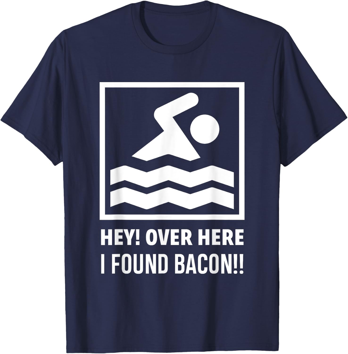 Hey Over Here I Found Bacon Funny Swimming Swimmer T-Shirt - T-Shirt | Navy