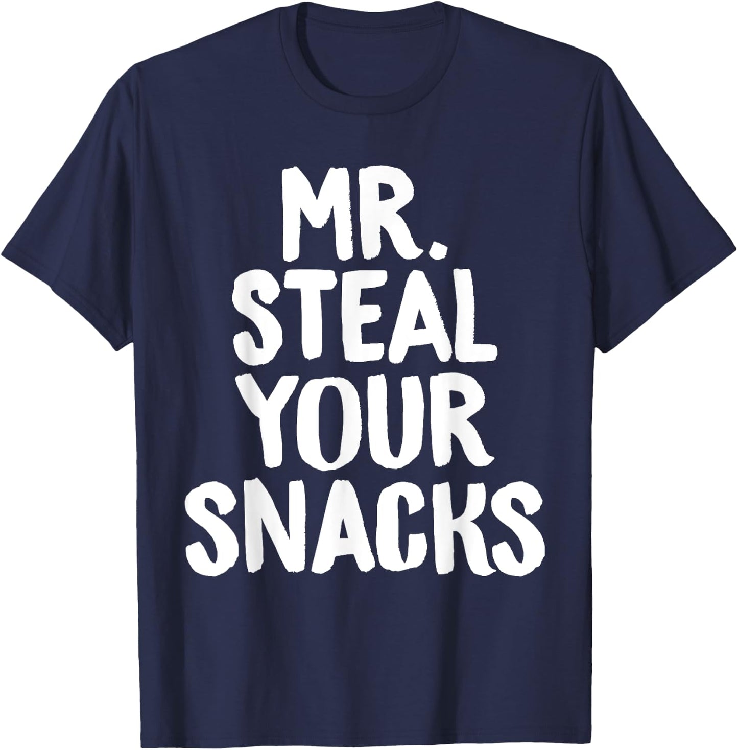 Mr Steal Your Snacks Funny Food Snack Lover Foodie Chef T-Shirt - T-Shirt | Navy