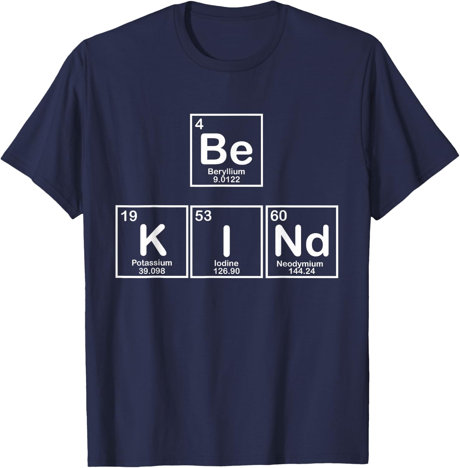 Be Kind Periodic Table of Essential Human Elements T-Shirt - T-Shirt | Navy
