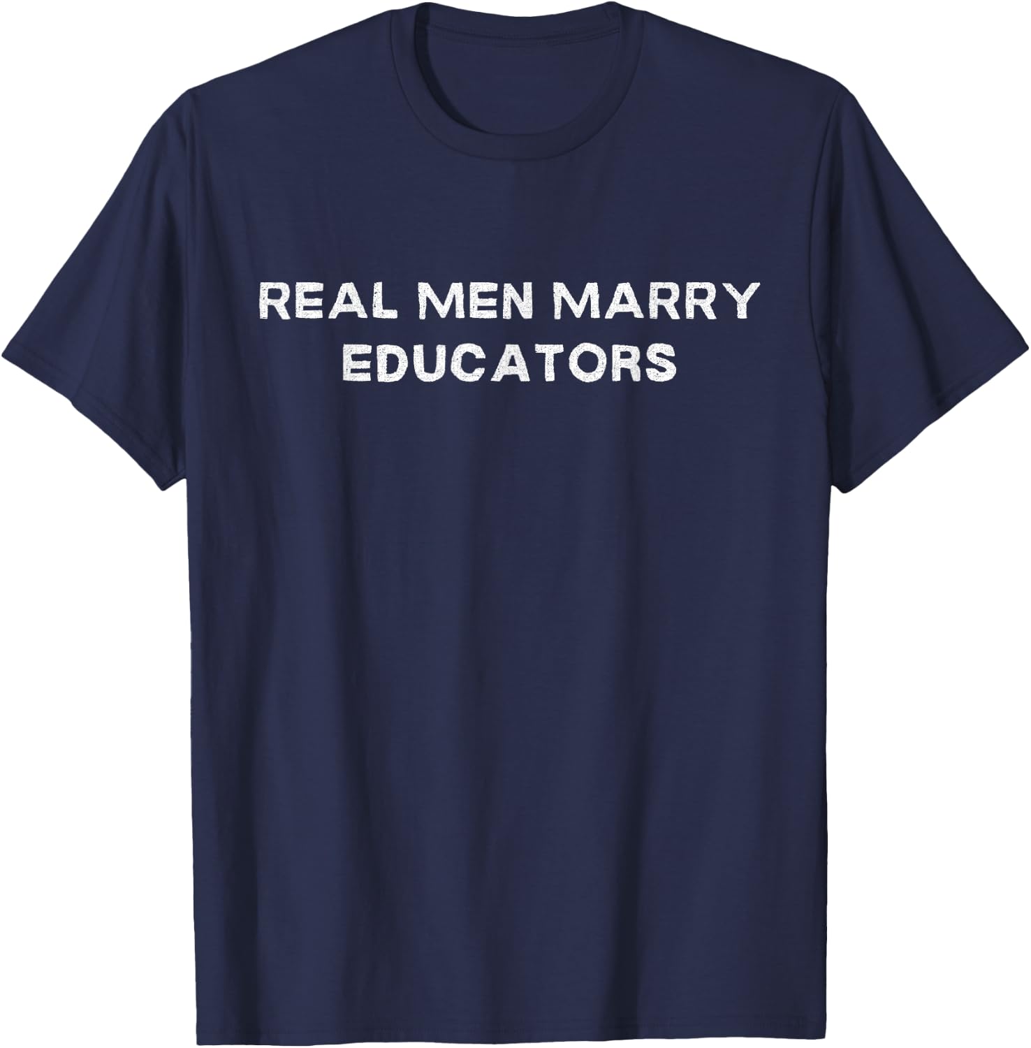 Real Men Marry Educators T-Shirt - T-Shirt | Navy