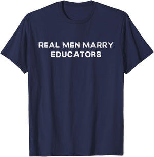 Real Men Marry Educators T-Shirt - T-Shirt | Navy