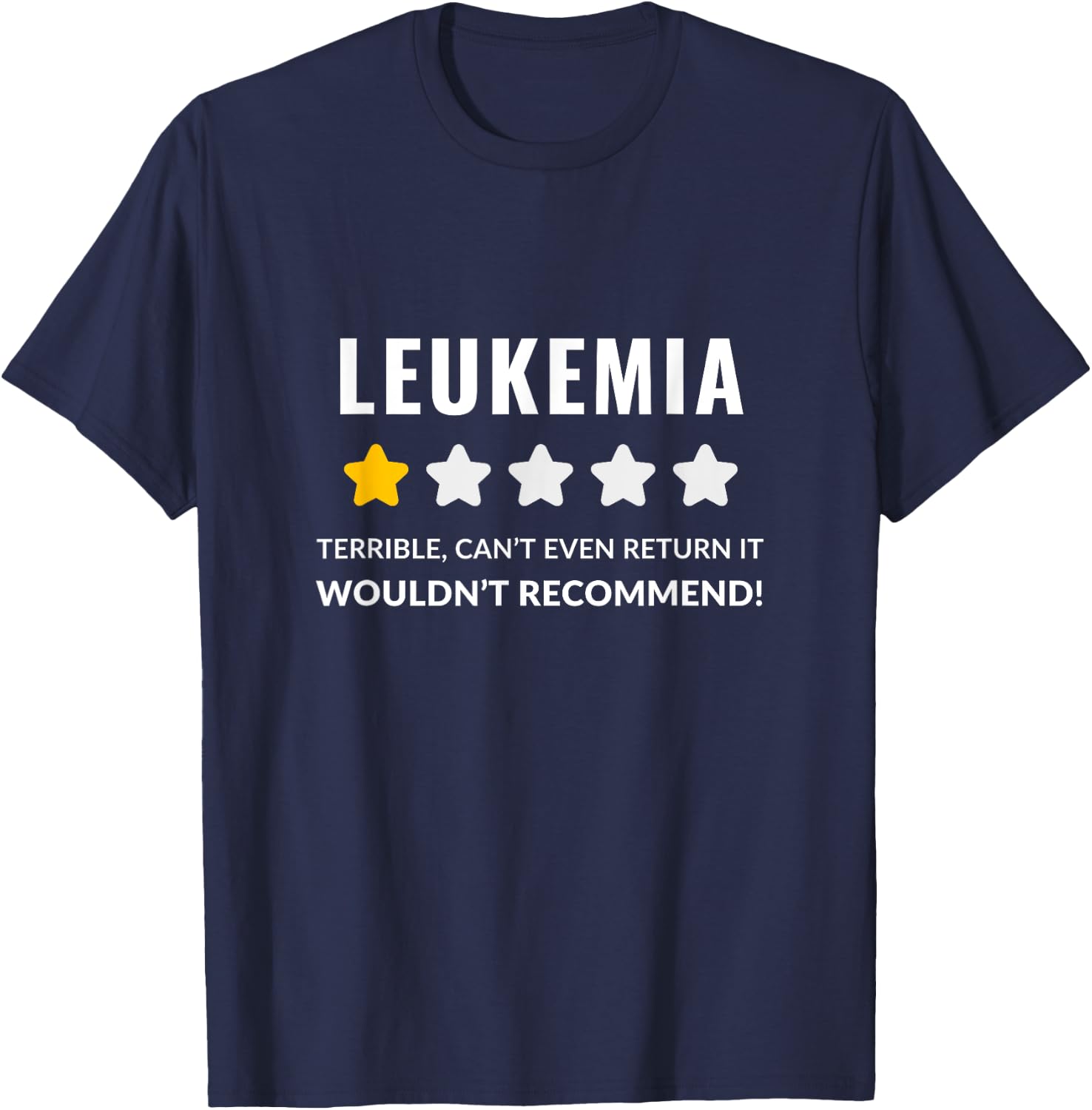 Leukemia Wouldn't Recommend Funny T-Shirt - T-Shirt | Navy