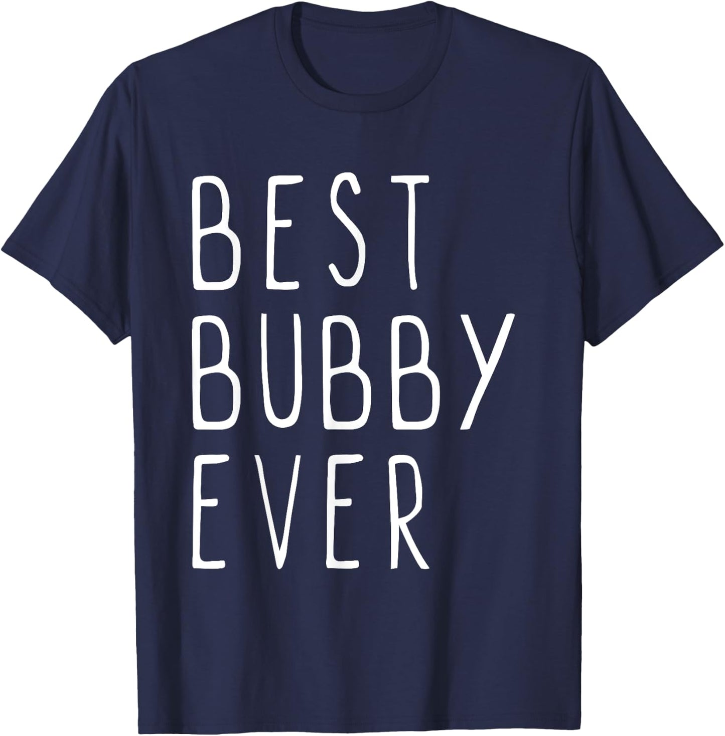 Best Bubby Ever Family Cute Funny T-Shirt - T-Shirt | Navy