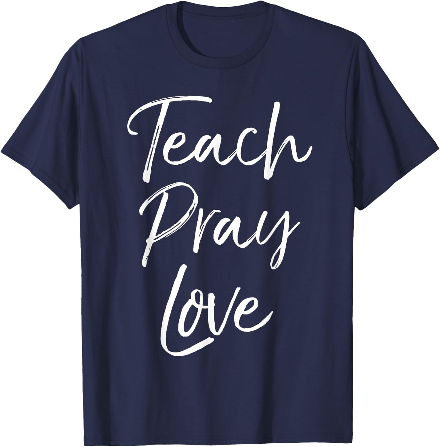 Christian Teaching Gift Teachers Homeschool Teach Pray Love Men Women Girls Kids T-Shirt - T-Shirt | Navy