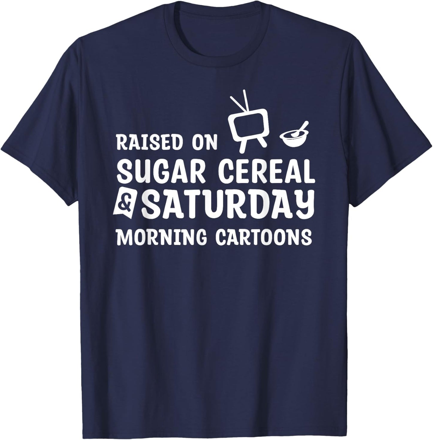 Vintage Sugar Cereal AND Saturday Morning Cartoons T-Shirt - T-Shirt | Navy