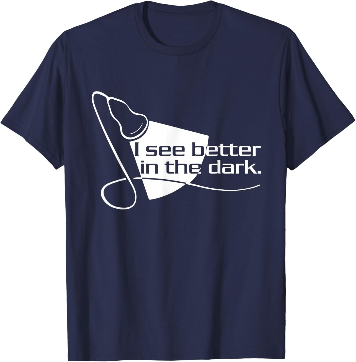 Sonographer Scan I See Better In The Dark - Ultrasound Tech T-Shirt - T-Shirt | Navy