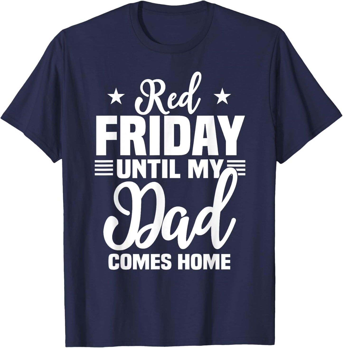 Red Friday For My Dad Military Until Father Comes Home T-Shirt - T-Shirt | Navy