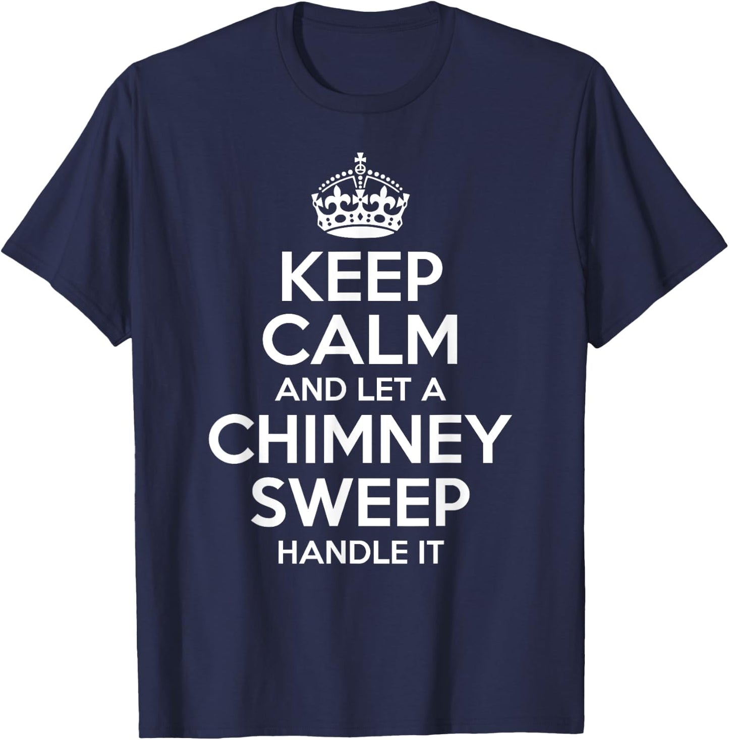 CHIMNEY SWEEP Gift Funny Job Title Profession Birthday Idea T-Shirt - T-Shirt | Navy
