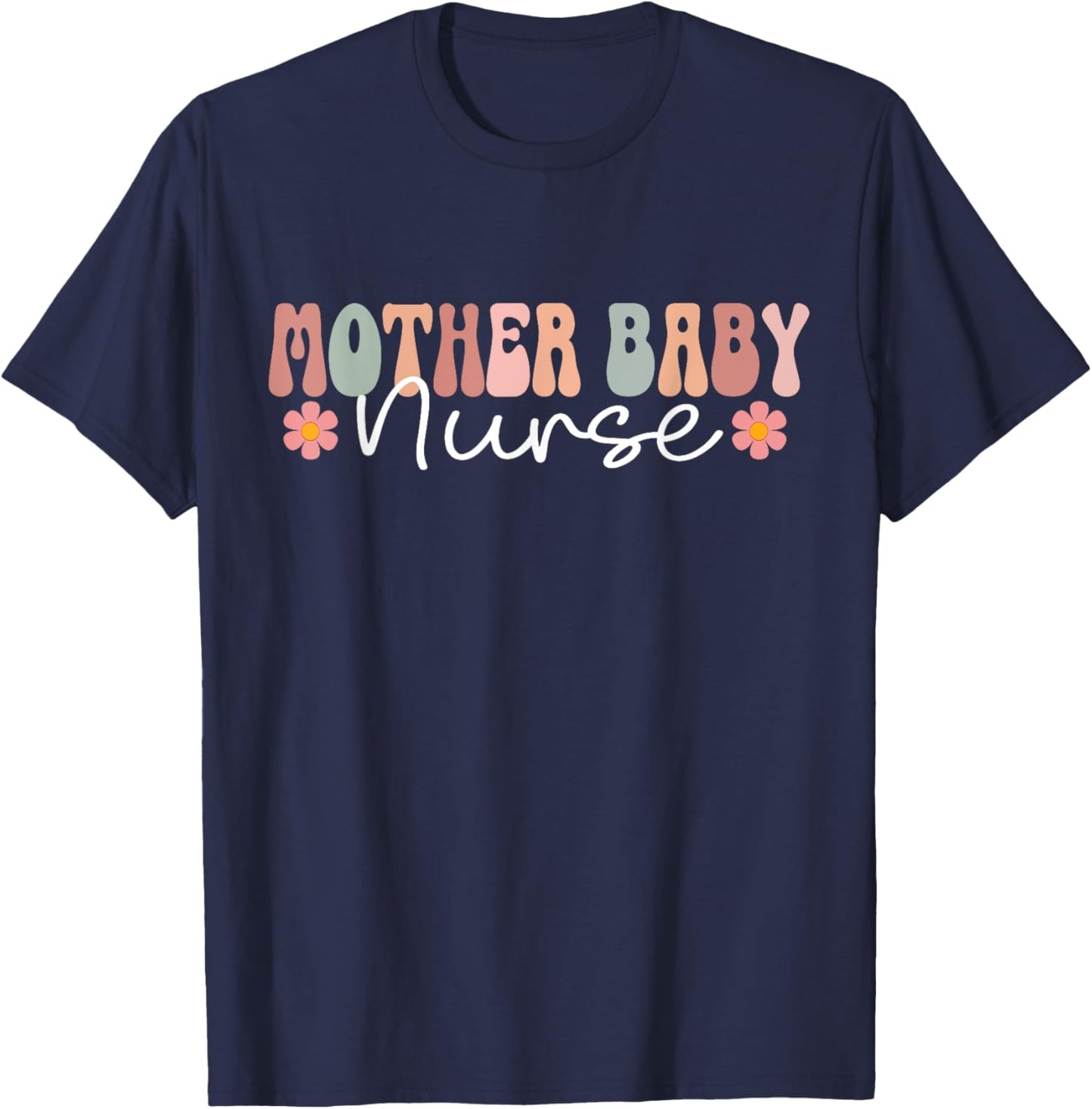 Mother Baby Nurse Appreciation Postpartum Nursing Student T-Shirt - T-Shirt | Navy