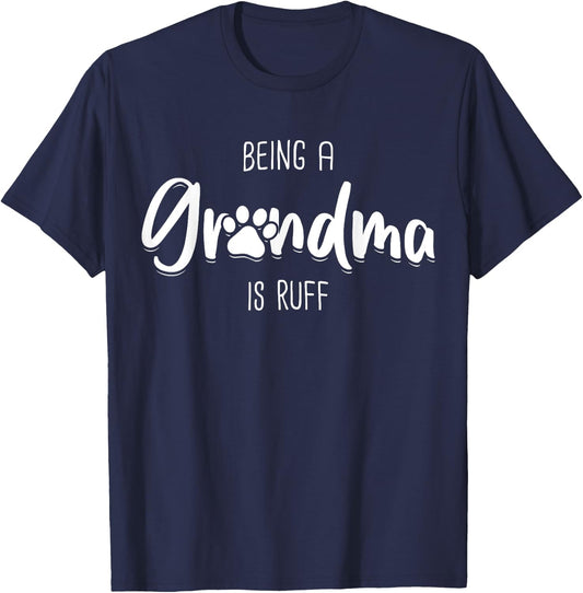 Being A Dog Grandma Is Ruff Shirt Mothers Day Gifts Pawma T-Shirt - T-Shirt | Navy