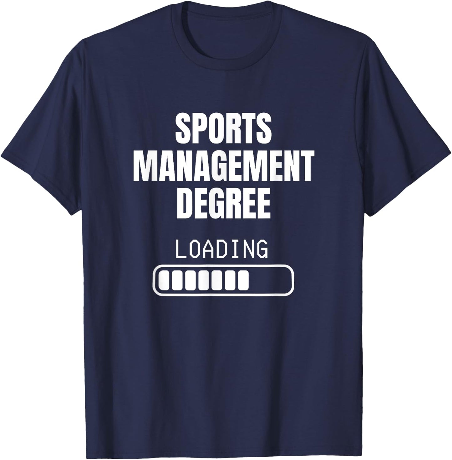 Sports Management Degree Loading Funny Student Graduation T-Shirt - T-Shirt | Navy