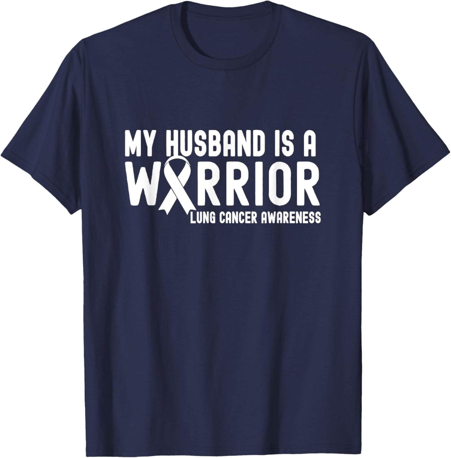 My Husband is a Warrior Lung Cancer Awareness White Ribbon T-Shirt - T-Shirt | Navy