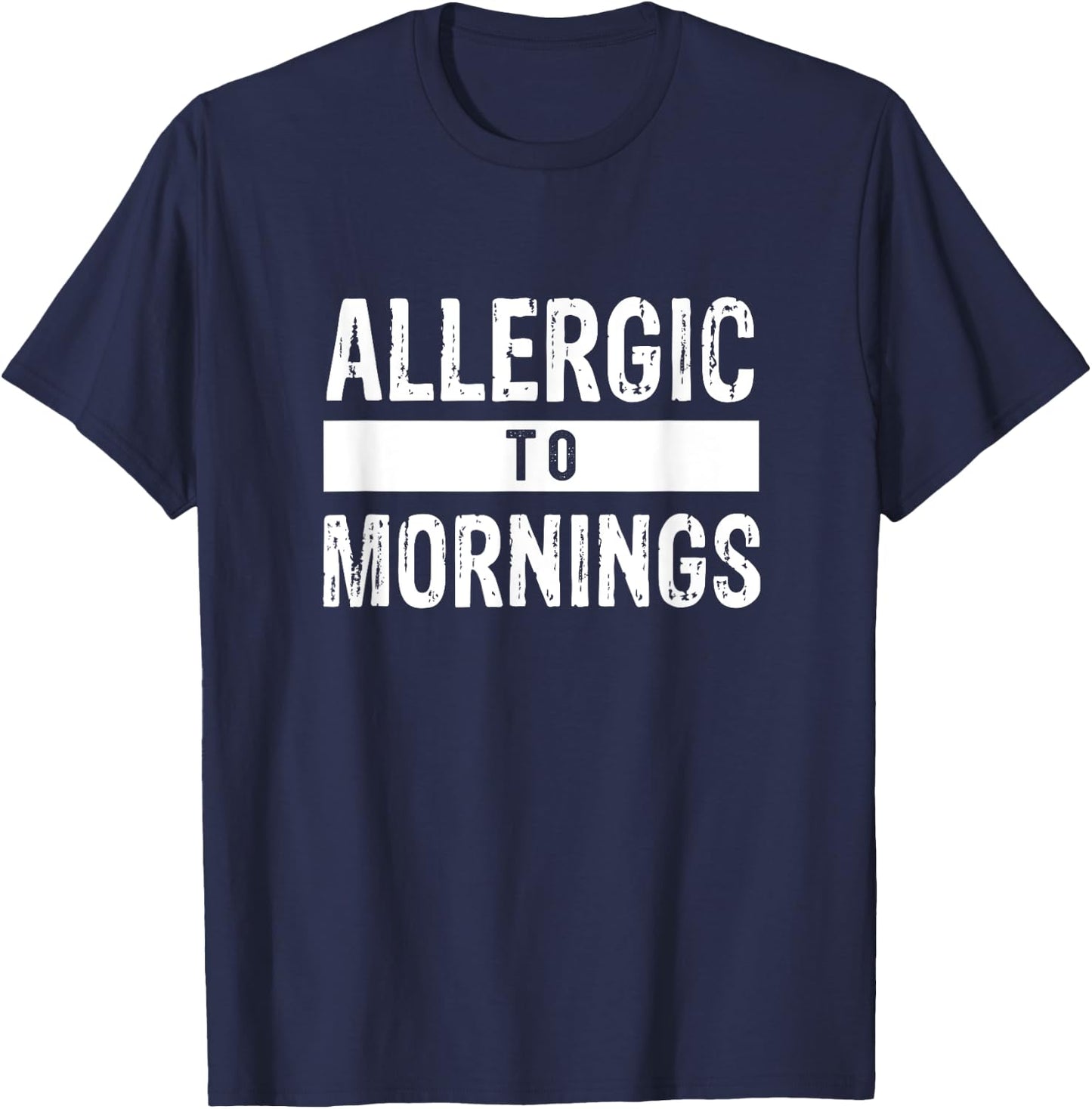 Allergic to Mornings Sarcastic humor T-Shirt - T-Shirt | Navy